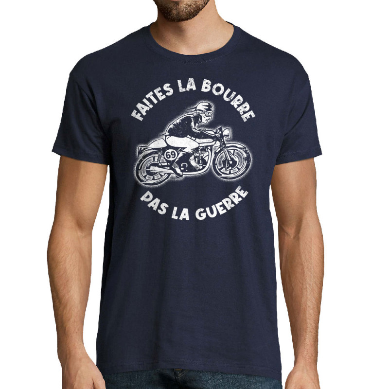 Tee-shirt homme bleu marine Faites la bourre pas la guerre (Gondrax,Moto,Slogans Débiles)
