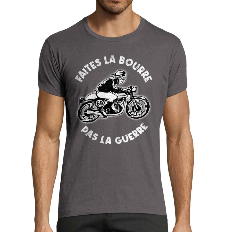 T-shirt homme fit gris foncé Faites la bourre pas la guerre (Gondrax,Moto,Slogans Débiles)