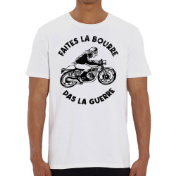 T-shirt homme coton bio blanc Faites la bourre pas la guerre (Gondrax,Moto,Slogans Débiles)
