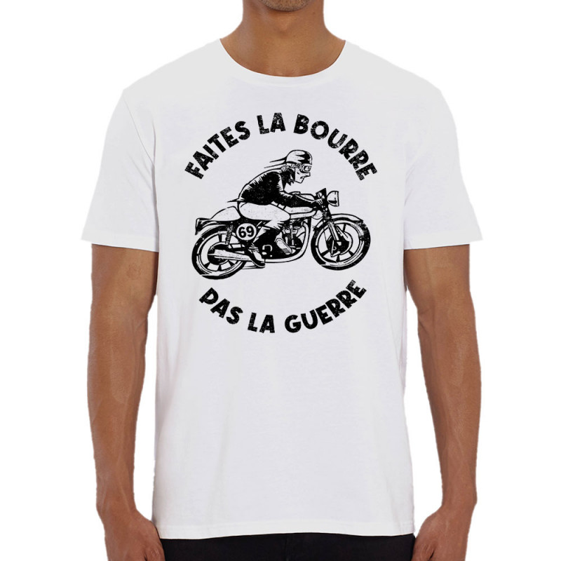 T-shirt homme coton bio blanc Faites la bourre pas la guerre (Gondrax,Moto,Slogans Débiles)