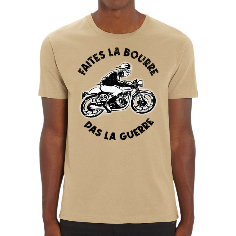 T-shirt homme coton bio naturel Faites la bourre pas la guerre (Gondrax,Moto,Slogans Débiles)