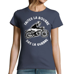 T-shirt femme bleu denim Faites la bourre pas la guerre (Gondrax,Moto,Slogans Débiles)