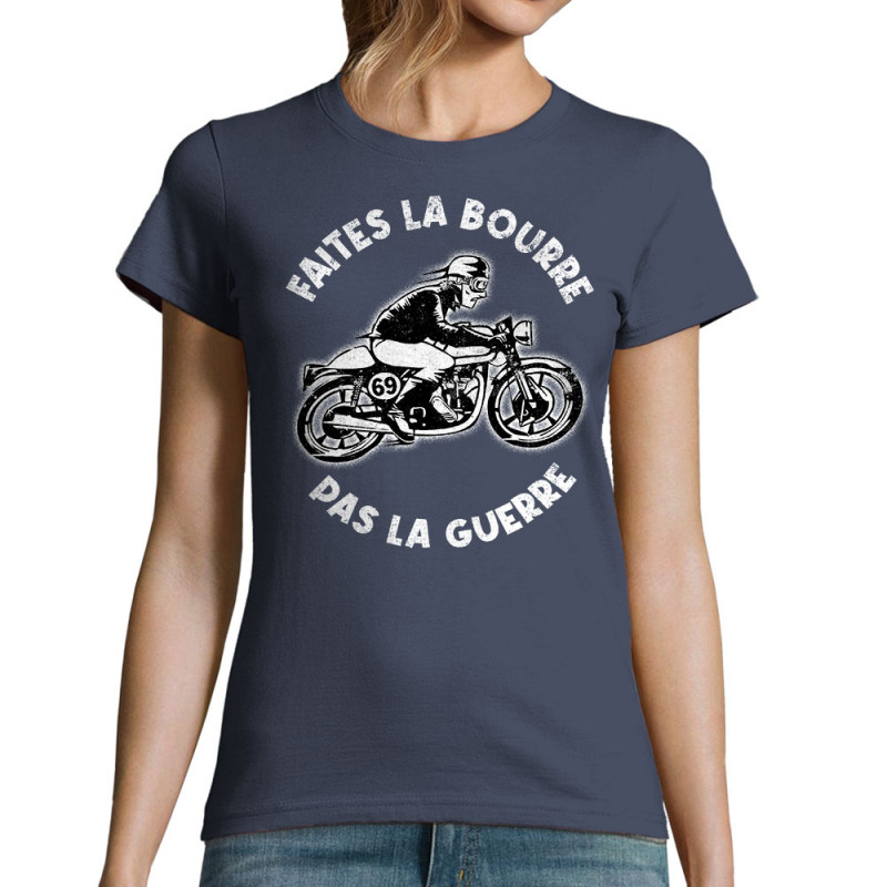 T-shirt femme bleu denim Faites la bourre pas la guerre (Gondrax,Moto,Slogans Débiles)