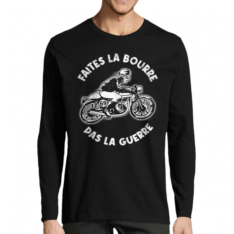 T-shirt homme manches longues noir Faites la bourre pas la guerre (Gondrax,Moto,Slogans Débiles)