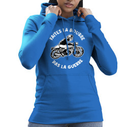 Sweat femme à capuche bleu royal Faites la bourre pas la guerre (Gondrax,Moto,Slogans Débiles)