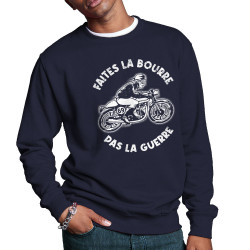 Sweat homme col rond bleu marine Faites la bourre pas la guerre (Gondrax,Moto,Slogans Débiles)