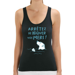 Débardeur femme coton bio noir Arrêtez de niquer vos mers (Gondrax,Slogans engagés,Animaux,Ecologie)