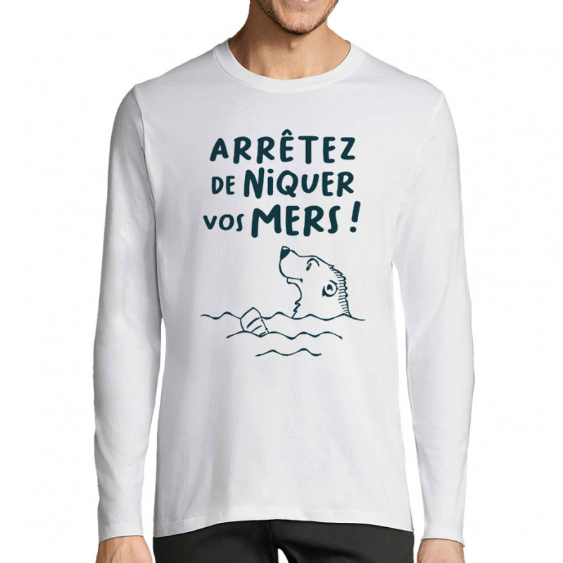 T-shirt homme manches longues blanc Arrêtez de niquer vos mers (Gondrax,Slogans engagés,Animaux,Ecologie)