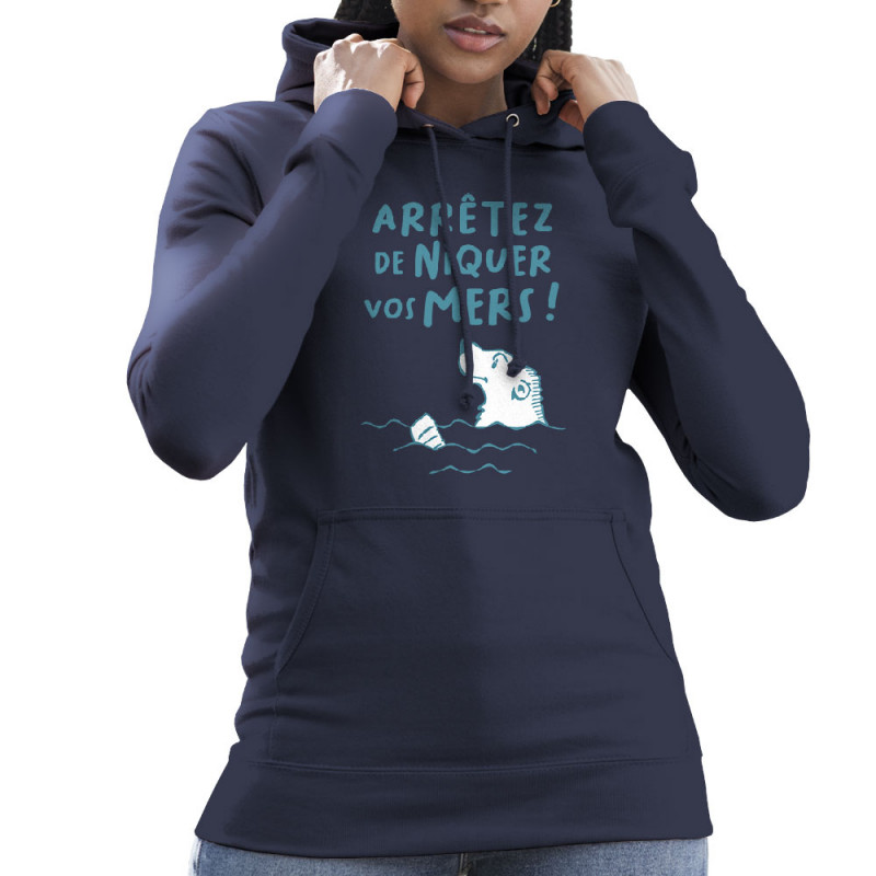 Sweat femme à capuche bleu marine Arrêtez de niquer vos mers (Gondrax,Slogans engagés,Animaux,Ecologie)