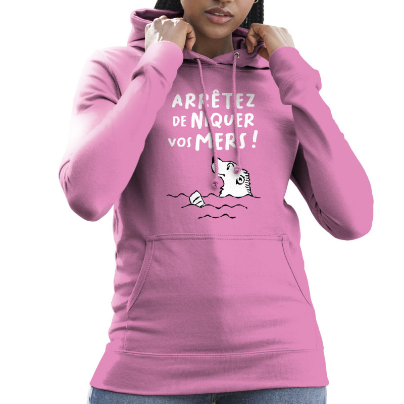 Sweat femme à capuche rose Arrêtez de niquer vos mers (Gondrax,Slogans engagés,Animaux,Ecologie)