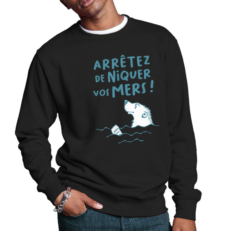 Sweat homme col rond noir Arrêtez de niquer vos mers (Gondrax,Slogans engagés,Animaux,Ecologie)