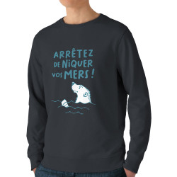 Sweat homme bio col rond gris anthracite Arrêtez de niquer vos mers (Gondrax,Slogans engagés,Animaux,Ecologie)