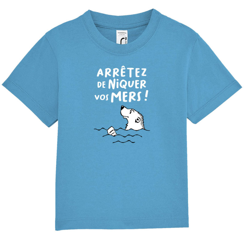 T-shirt bébé bleu azur Arrêtez de niquer vos mers (Gondrax,Slogans engagés,Animaux,Ecologie)