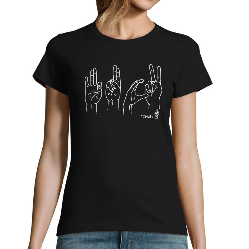 T-shirt femme noir Fuck langage des signes (Gondrax,Humour,Slogans Débiles,Devoirs de vacances)