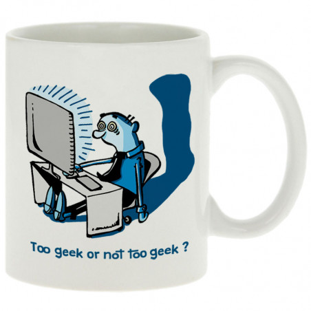 Mug "Too geek or not too geek"