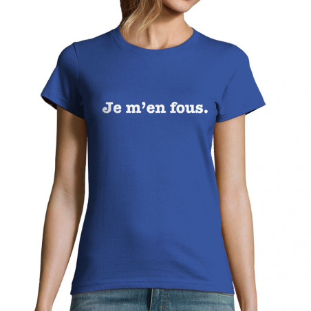 T-shirt femme "Je m'en fous"