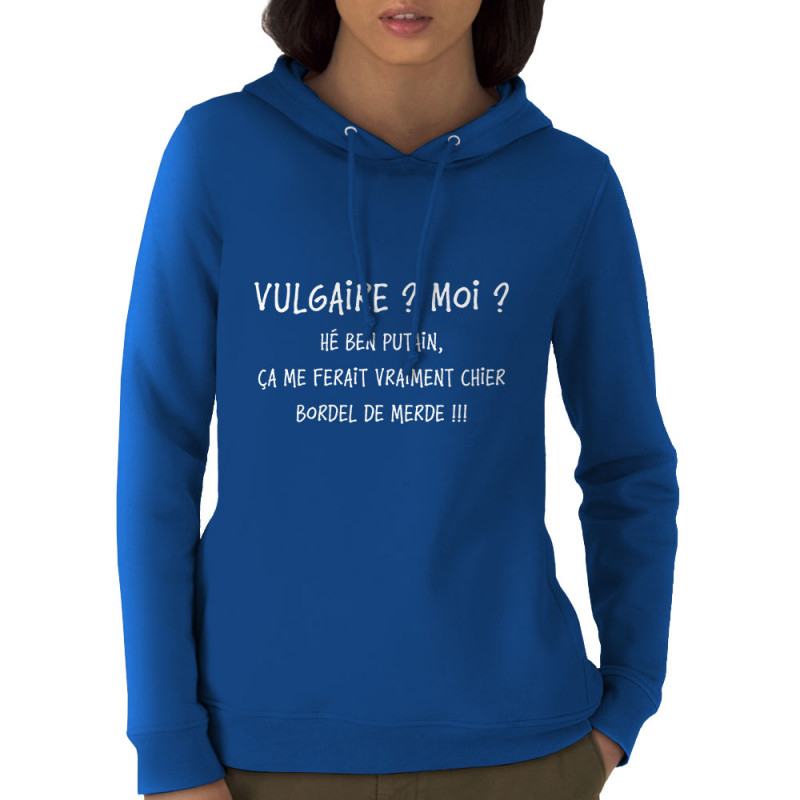 Sweat femme à capuche coton bio bleu royal Vulgaire (Gondrax,Slogans Débiles)