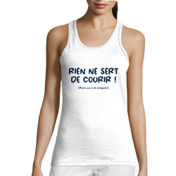 Débardeur femme blanc Rien ne sert de courir (Gondrax,Humour,Slogans Débiles,Paresse)