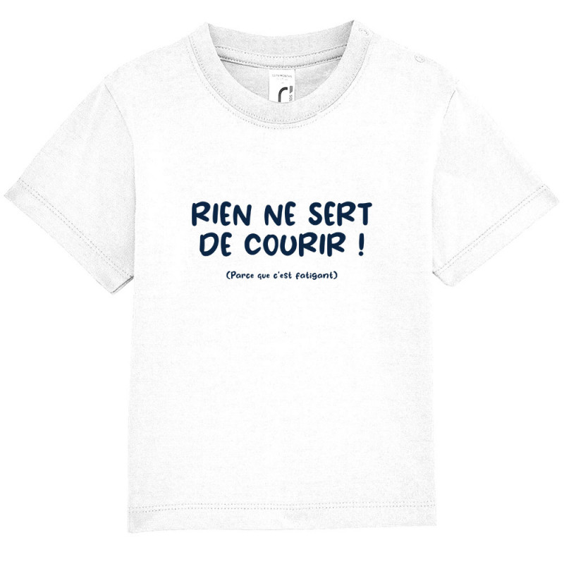 T-shirt bébé blanc Rien ne sert de courir (Gondrax,Humour,Slogans Débiles,Paresse)