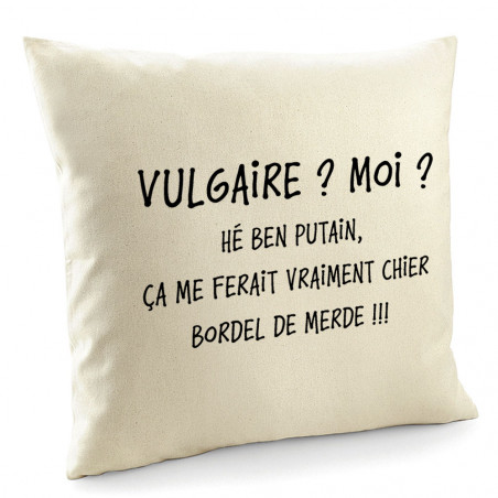 Coussin "Vulgaire"