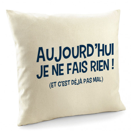 Coussin "Aujourd'hui je ne...