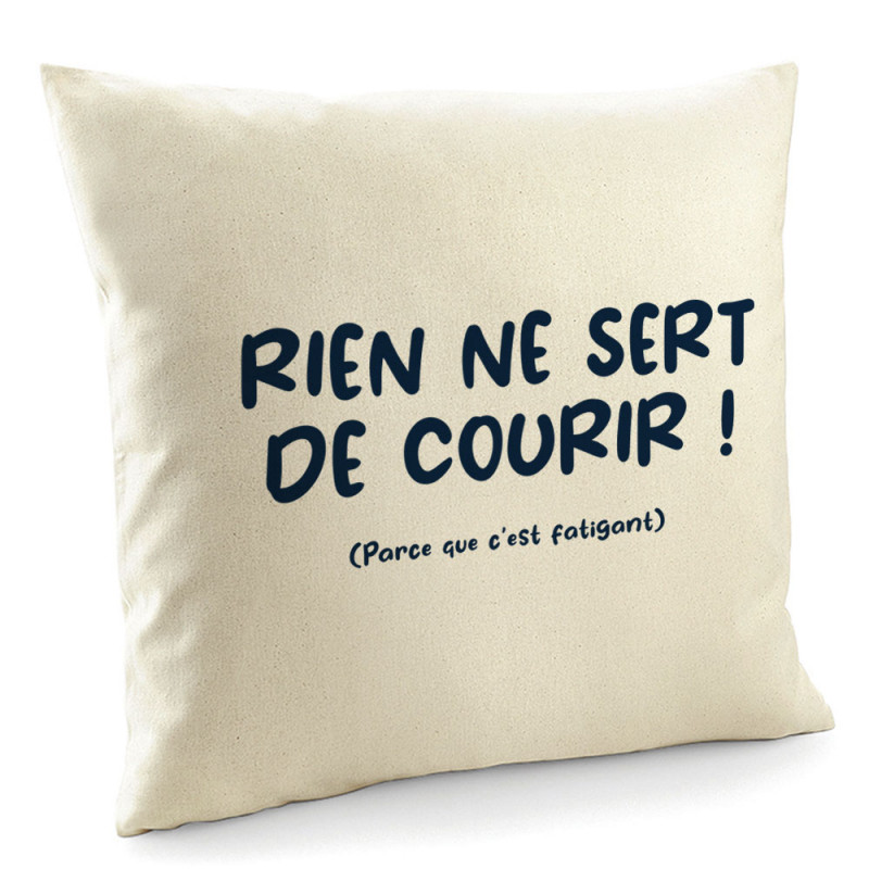 Coussin naturel Rien ne sert de courir (Gondrax,Humour,Slogans Débiles,Paresse)