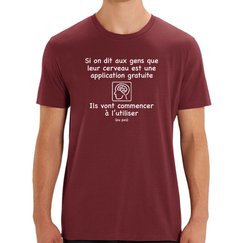 T-shirt homme coton bio bordeaux Leur cerveau est une appli (Gondrax,Slogans Débiles,Humour)