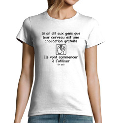 T-shirt femme blanc Leur cerveau est une appli (Gondrax,Slogans Débiles,Humour)