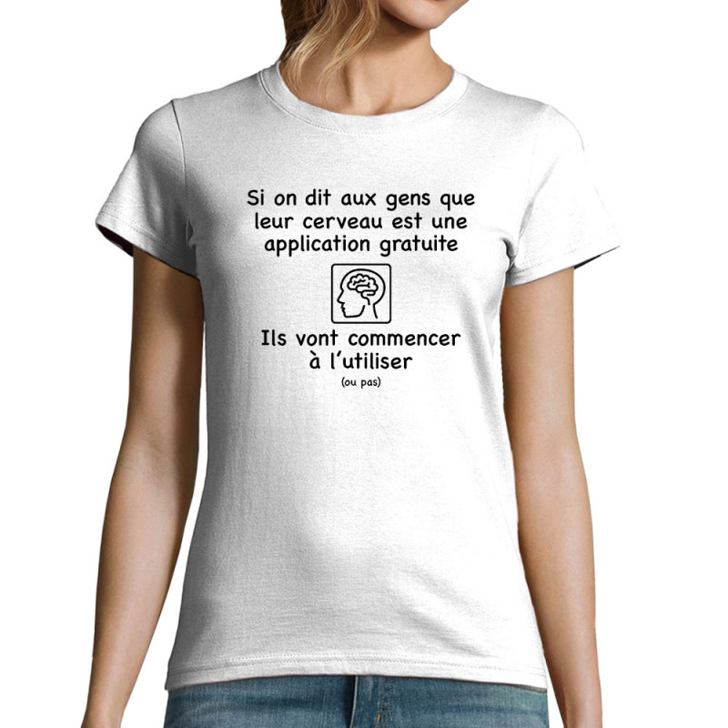 T-shirt femme blanc Leur cerveau est une appli (Gondrax,Slogans Débiles,Humour)