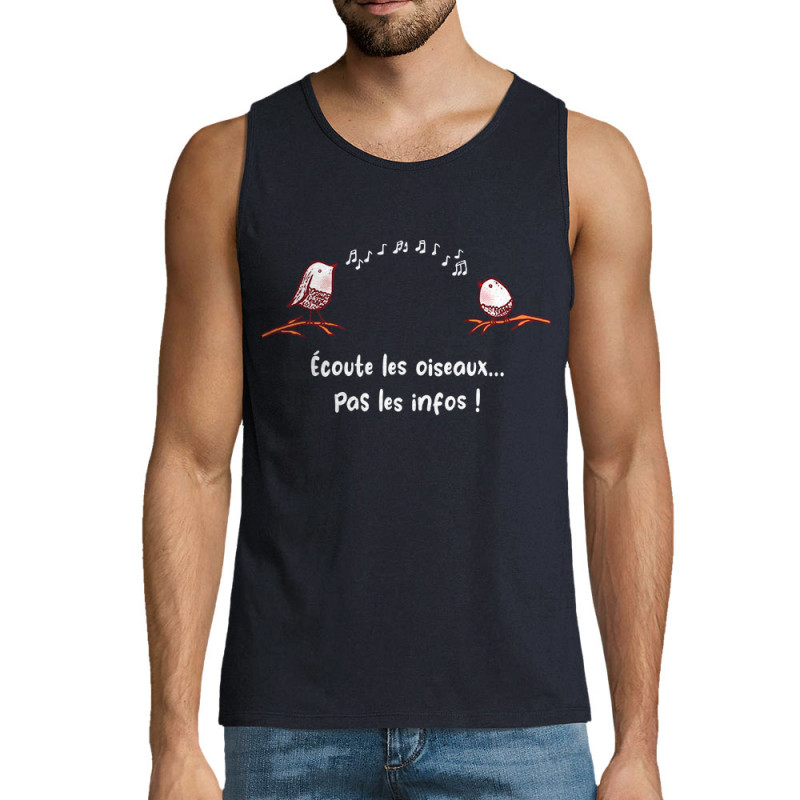 Débardeur homme bleu marine Ecoute les oiseaux pas les infos (Gondrax,Animaux,Slogans Débiles)