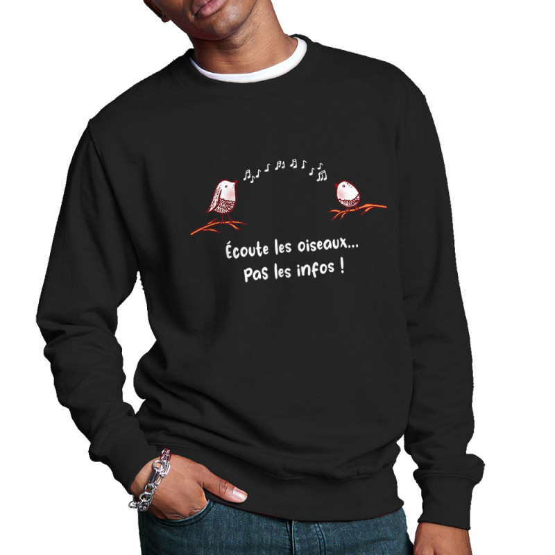 Sweat homme col rond noir Ecoute les oiseaux pas les infos (Gondrax,Animaux,Slogans Débiles)