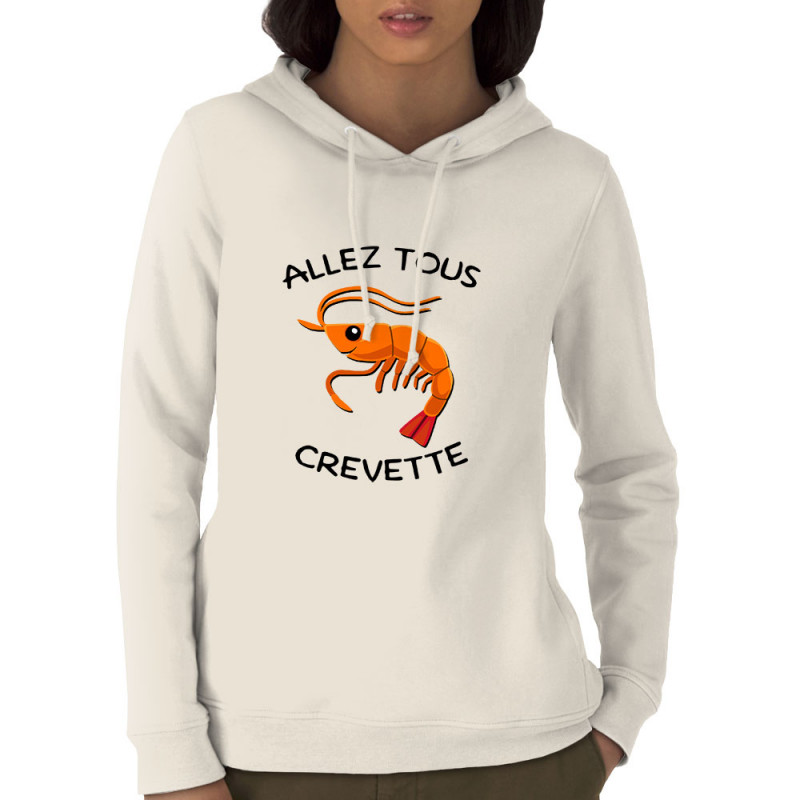 Sweat femme à capuche coton bio naturel Allez tous crevette (Gondrax,Animaux,Humour)