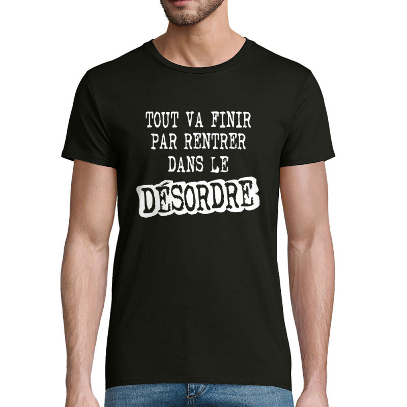 T-shirt homme coton bio noir Tout va finir par rentrer dans le désordre (Gondrax,Slogans Débiles)