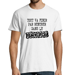 Tee-shirt homme blanc Tout va finir par rentrer dans le désordre (Gondrax,Slogans Débiles)