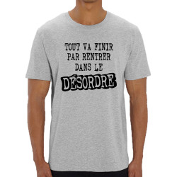 T-shirt homme coton bio gris chiné Tout va finir par rentrer dans le désordre (Gondrax,Slogans Débiles)
