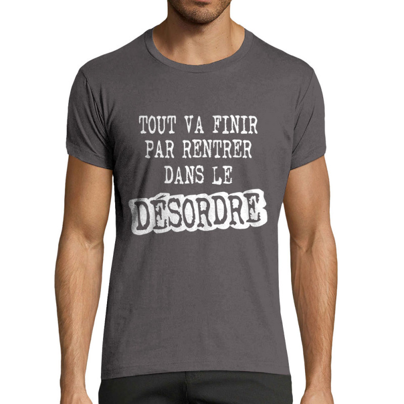T-shirt homme fit gris foncé Tout va finir par rentrer dans le désordre (Gondrax,Slogans Débiles)