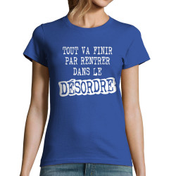 T-shirt femme bleu royal Tout va finir par rentrer dans le désordre (Gondrax,Slogans Débiles)