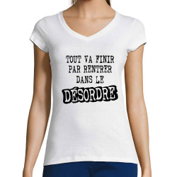 T-shirt femme col V blanc Tout va finir par rentrer dans le désordre (Gondrax,Slogans Débiles)