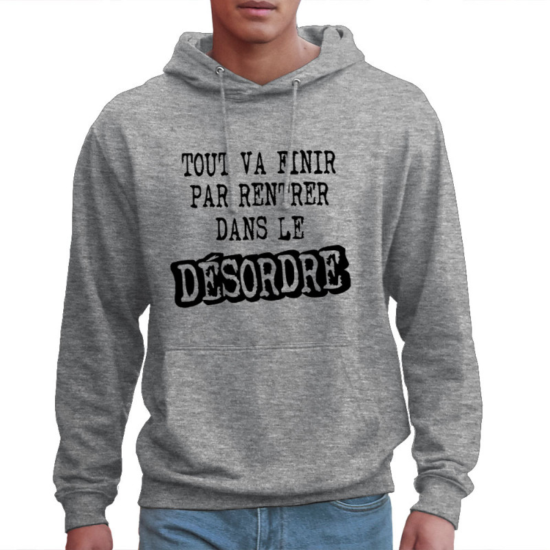 Sweat homme à capuche gris chiné Tout va finir par rentrer dans le désordre (Gondrax,Slogans Débiles)