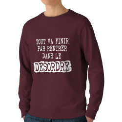 Sweat homme bio col rond bordeaux Tout va finir par rentrer dans le désordre (Gondrax,Slogans Débiles)