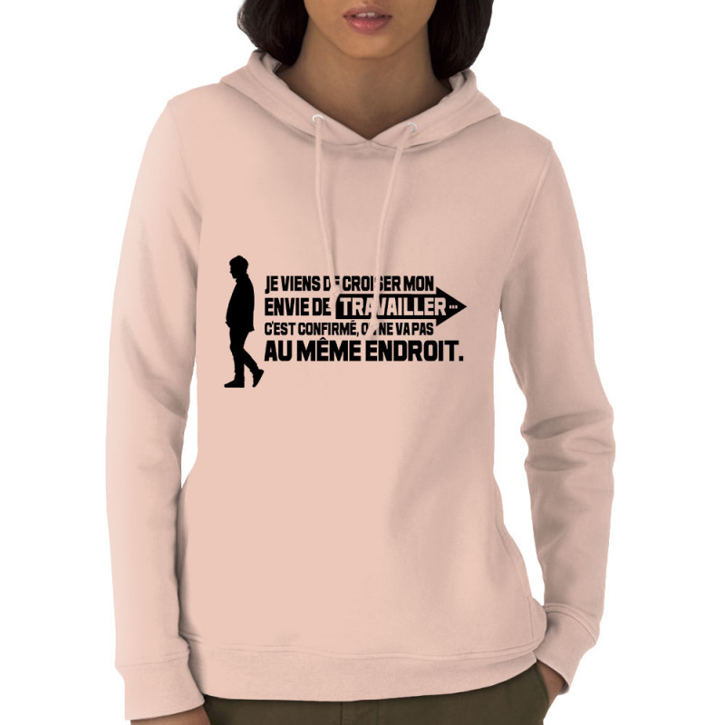 Sweat femme à capuche coton bio rose clair Mon envie de travailler (Gondrax,Humour,Slogans Débiles)