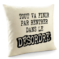 Coussin naturel Tout va finir par rentrer dans le désordre (Gondrax,Slogans Débiles)