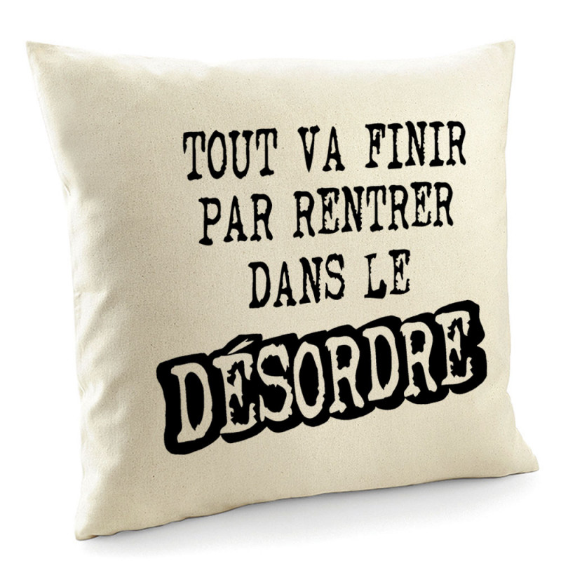 Coussin naturel Tout va finir par rentrer dans le désordre (Gondrax,Slogans Débiles)