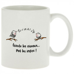 Mug blanc Ecoute les oiseaux pas les infos (Gondrax,Animaux,Slogans Débiles)