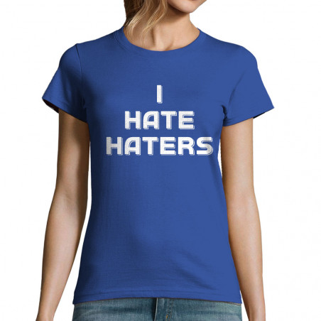 T-shirt femme "I Hate Haters"