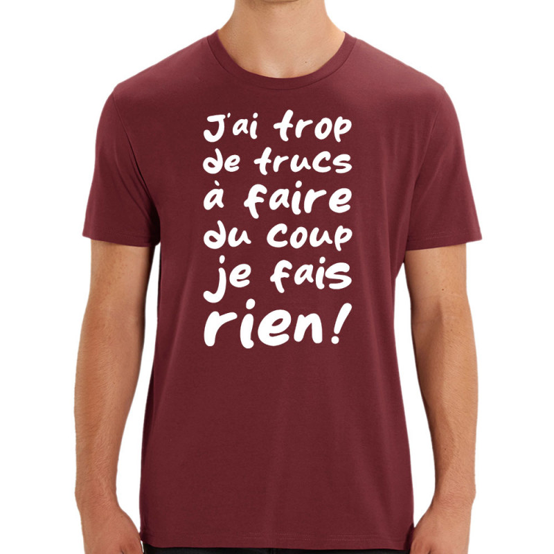 T-shirt homme coton bio bordeaux Je fais rien (Zewa,Slogans Débiles,Paresse)