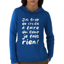Sweat femme à capuche coton bio bleu royal Je fais rien (Zewa,Slogans Débiles,Paresse)