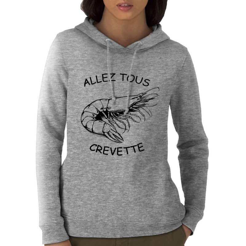 Sweat femme à capuche coton bio gris chiné Allez tous crevette 2 (Gondrax,Les Bébêtes,Animaux,Slogans Débiles)