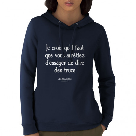 Sweat femme à capuche coton bio bleu marine Dire des trucs (Kaamelott,Films/Séries)