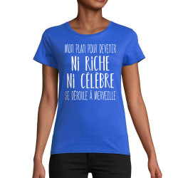 T-shirt femme coton bio bleu royal Mon plan pour devenir ni riche (Gondrax,Humour,Slogans Débiles)